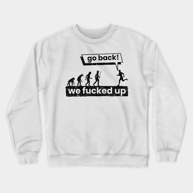 Evolution Humanity Climate 2020 Shit Fucked Up Fun Crewneck Sweatshirt by mkar